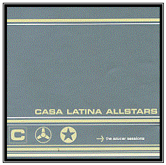 Casa Latina Allstars - The Azucar Sessions